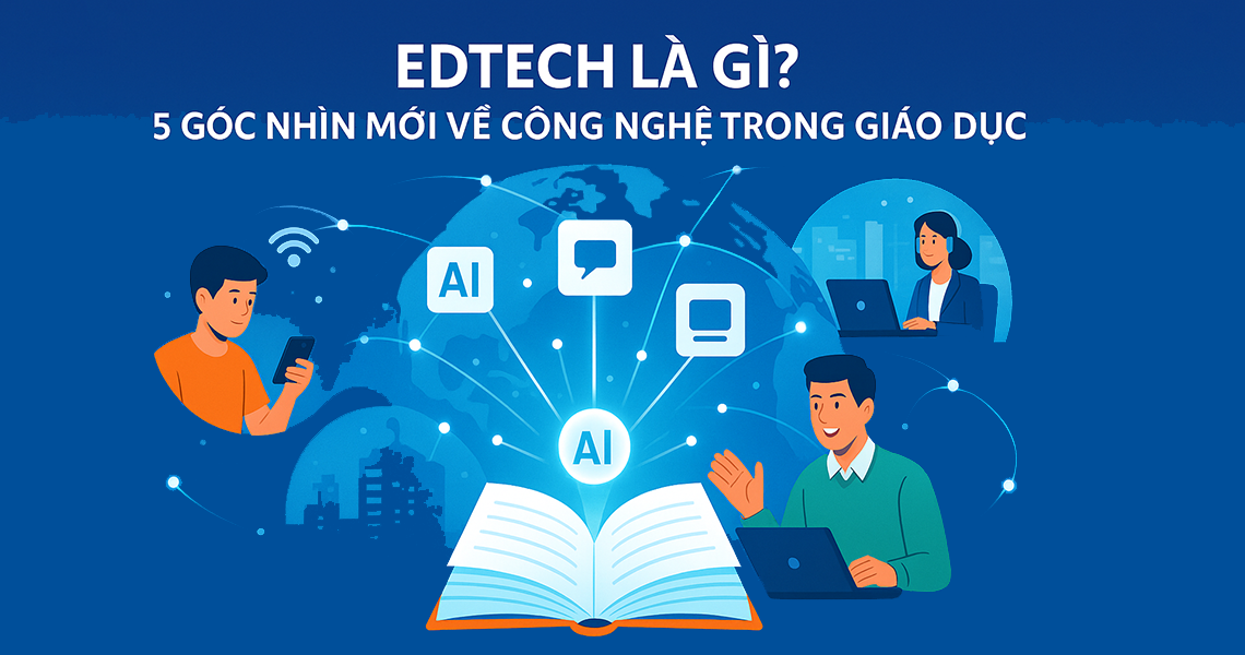 EdTech là gì? EdTech, hay công nghệ giáo dục, không chỉ là xu hướng mà là động lực cách mạng hóa giáo dục toàn cầu, từ lớp học truyền thống đến không gian doanh nghiệp.